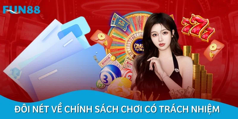Đôi nét về chính sách chơi có trách nhiệm