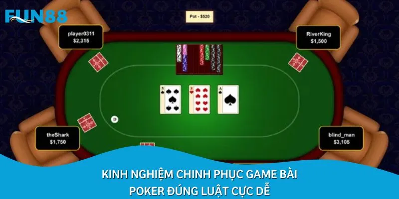 Kinh nghiệm chinh phục game bài Poker đúng luật cực dễ