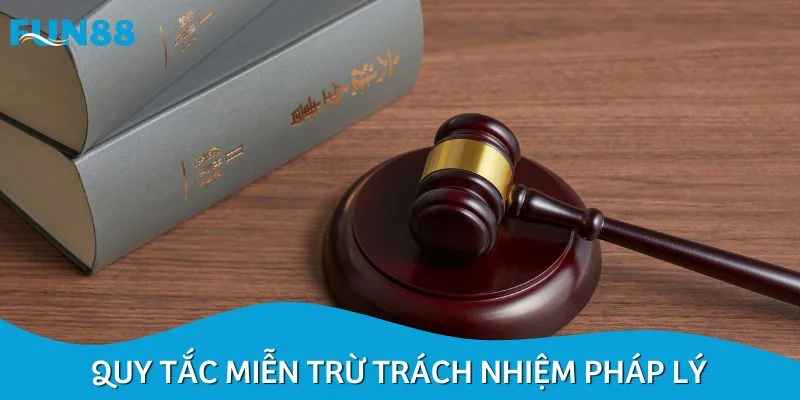 Quy tắc miễn trừ trách nhiệm pháp lý