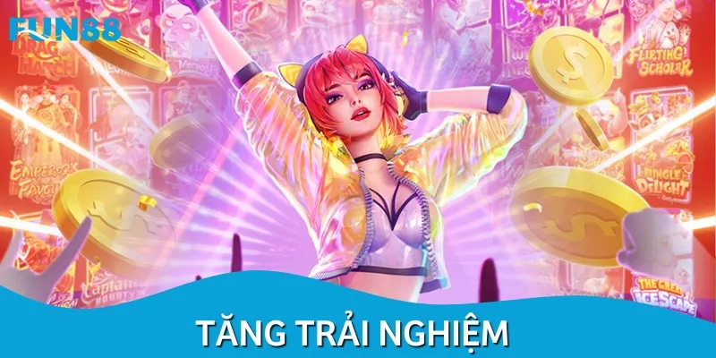 Mang đến cơ hội trải nghiệm nhiều trò chơi, tăng tỷ lệ chiến thắng